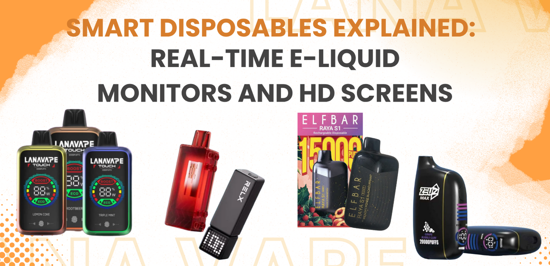 Smart Disposables Explained: Real-Time E-Liquid Monitors and HD Screens